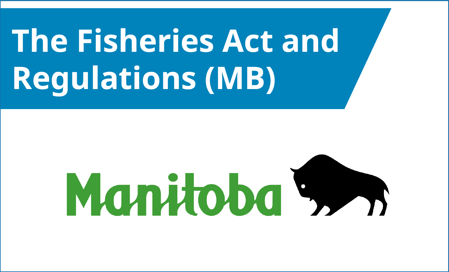 The Fisheries Act and Regulations (Manitoba)