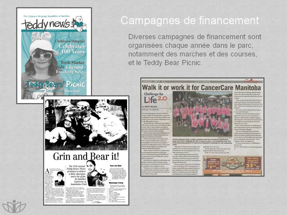 Campagnes de financement : Diverses campagnes de financement sont organises chaque anne dans le parc, notamment des marches et des courses, et le Teddy Bear Picnic.