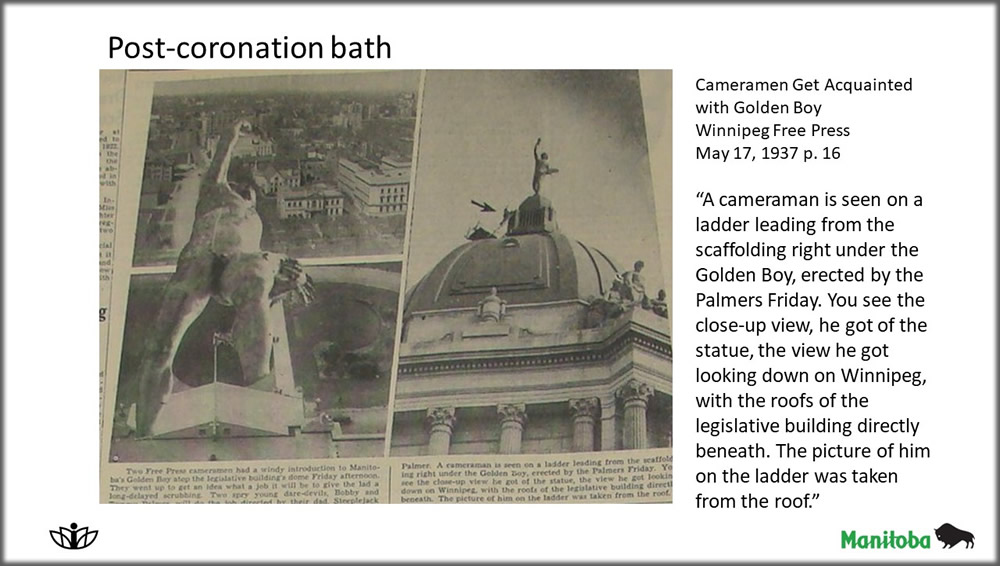 A cameraman is seen on a ladder leading from the scaffolding right under the Golden Boy, erected by the Palmers Friday. You see the close-up view, he got of the statue, the view he got looking down on Winnipeg, with the roofs of the legislative building directly beneath. The picture of him on the ladder was taken from the roof