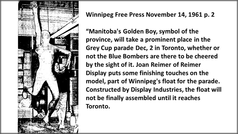 Newspaper clipping with caption: Manitoba's Golden Boy, symbol of the province, will take a prominent place in the Grey Cup parade Dec, 2 in Toronto, whether or not the Blue Bombers are there to be cheered by the sight of it. Joan Reimer of Reimer Display puts some finishing touches on the model, part of Winnipeg's float for the parade. Constructed by Display Industries, the float will not be finally assembled until it reaches Toronto.
