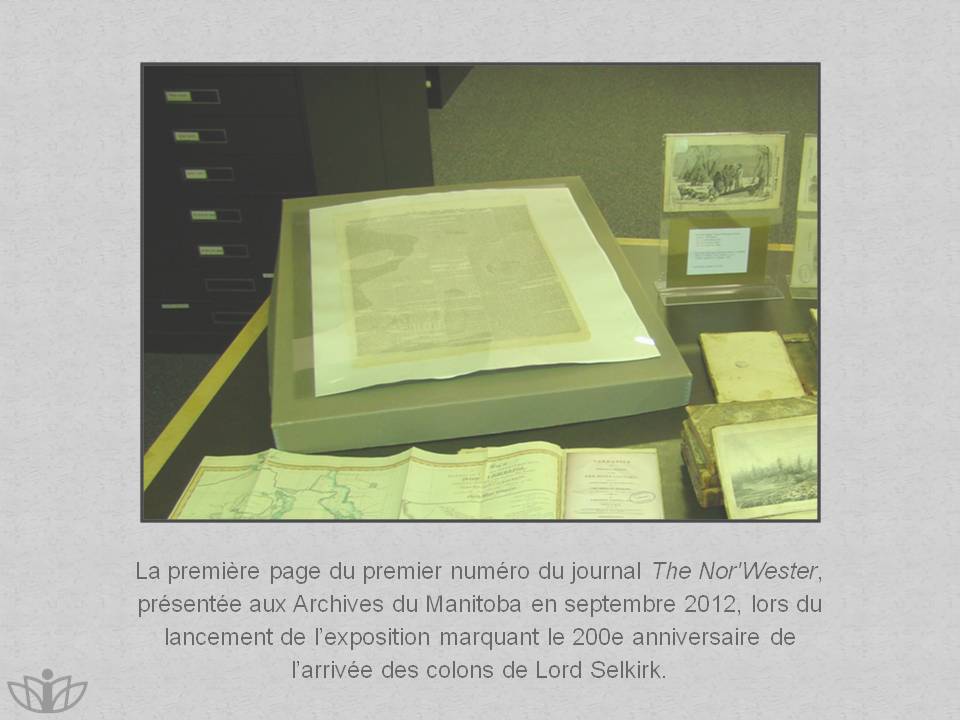 La premire page du premier numro du journal The Nor'-Wester, prsente aux Archives du Manitoba en septembre 2012, lors du lancement de l'exposition marquant le 200e anniversaire de l'arrive des colons de Lord Selkirk.